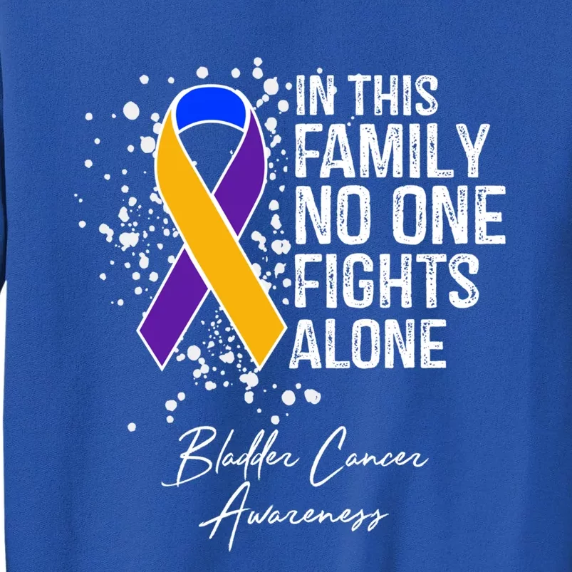 Bladder Cancer Awareness In This Family No One Fights Alone Great Gift Tall Sweatshirt