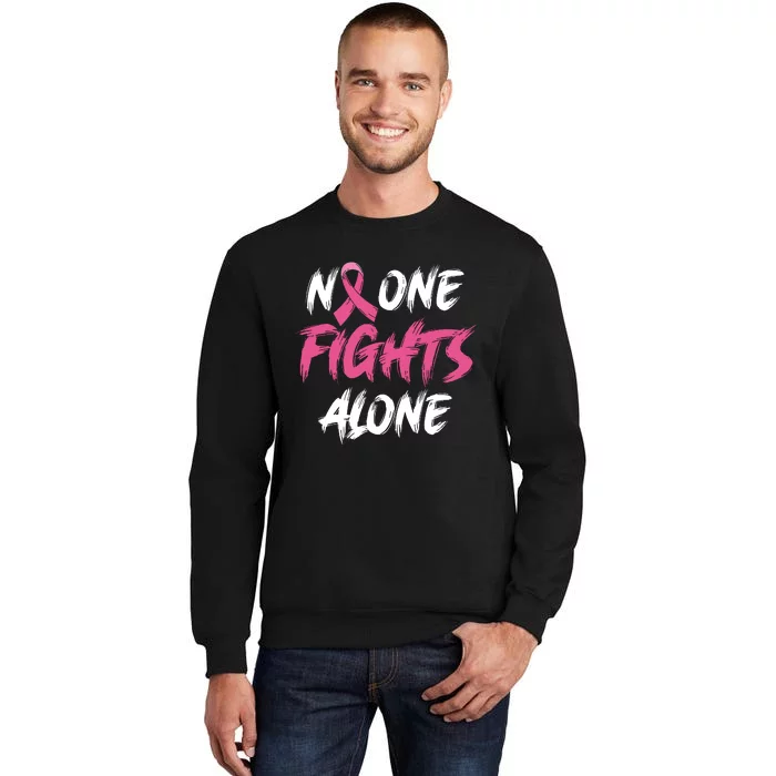 Breast Cancer Awareness Pink Ribbon No One Fight Alone Tall Sweatshirt