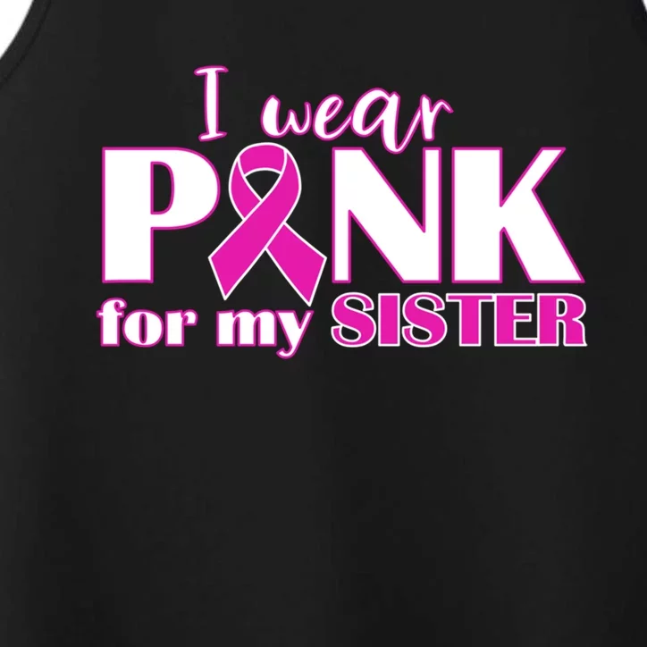 Breast Cancer Awareness I Wear Pink Ribbon For My Sister Gift Performance Tank