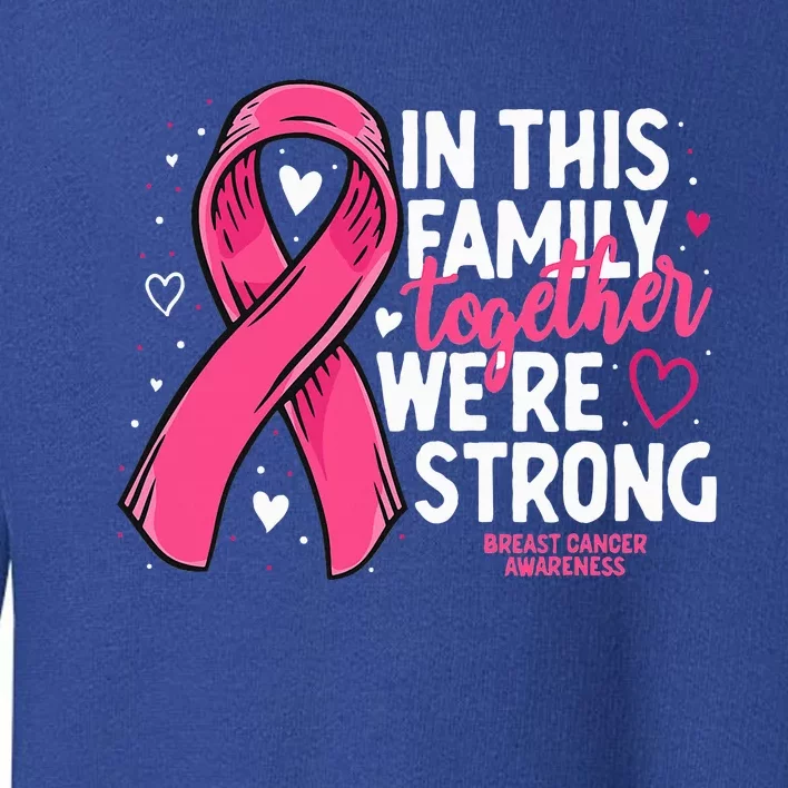 Breast Cancer Awareness Strong Family Support Breast Cancer Toddler Sweatshirt