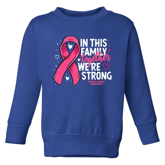 Breast Cancer Awareness Strong Family Support Breast Cancer Toddler Sweatshirt