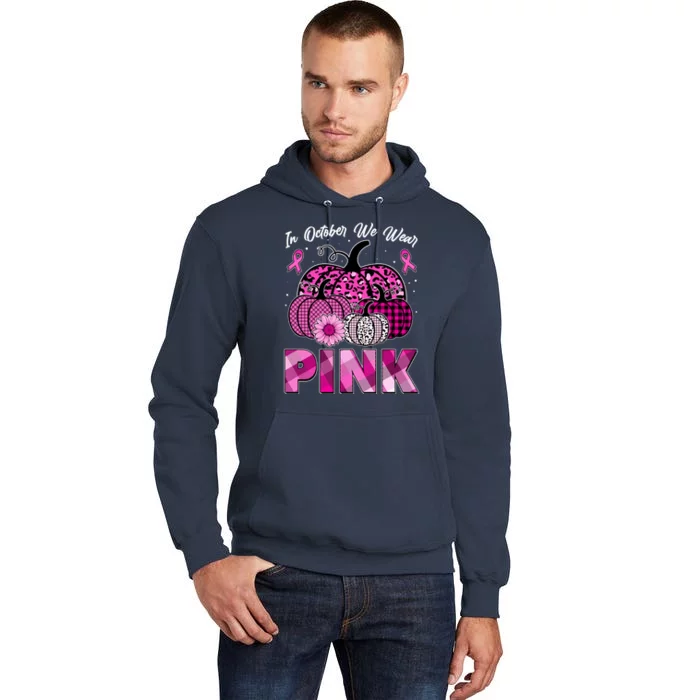 Breast Cancer Awareness In October We Wear Pink Pink Pumpkins Tall Hoodie