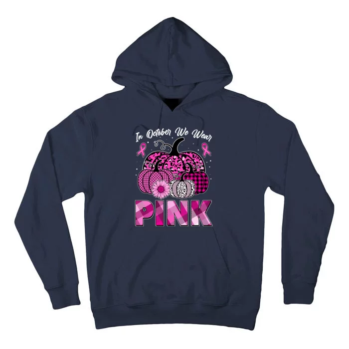 Breast Cancer Awareness In October We Wear Pink Pink Pumpkins Tall Hoodie