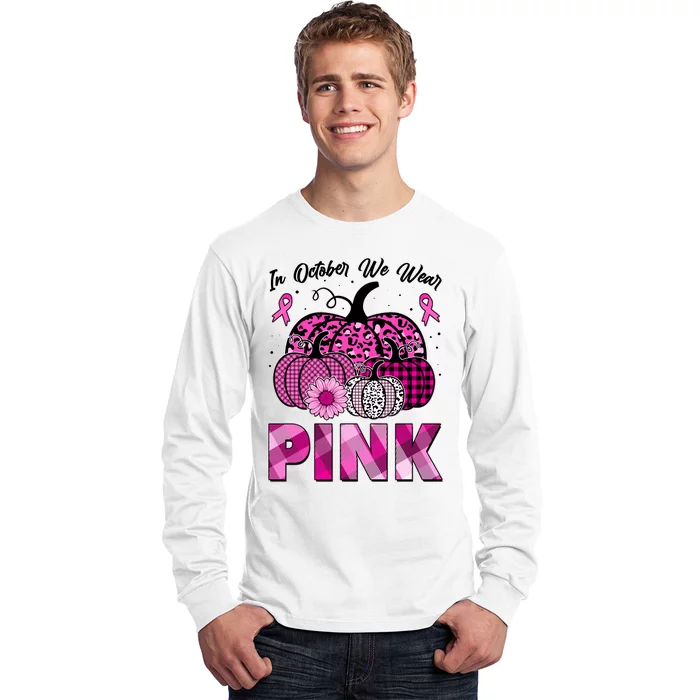 Breast Cancer Awareness In October We Wear Pink Pink Pumpkins Long Sleeve Shirt