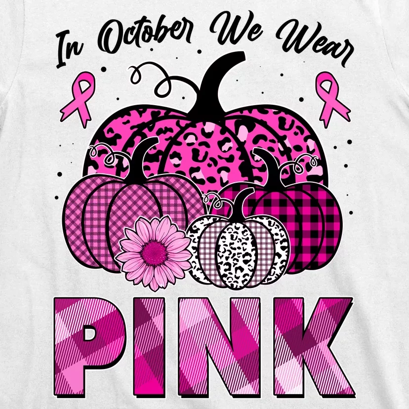 Breast Cancer Awareness In October We Wear Pink Pink Pumpkins T-Shirt