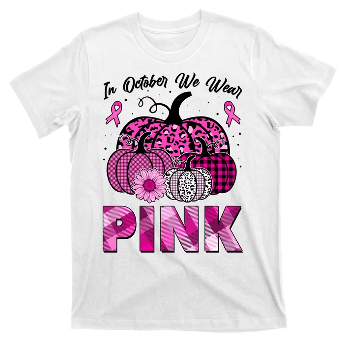 Breast Cancer Awareness In October We Wear Pink Pink Pumpkins T-Shirt