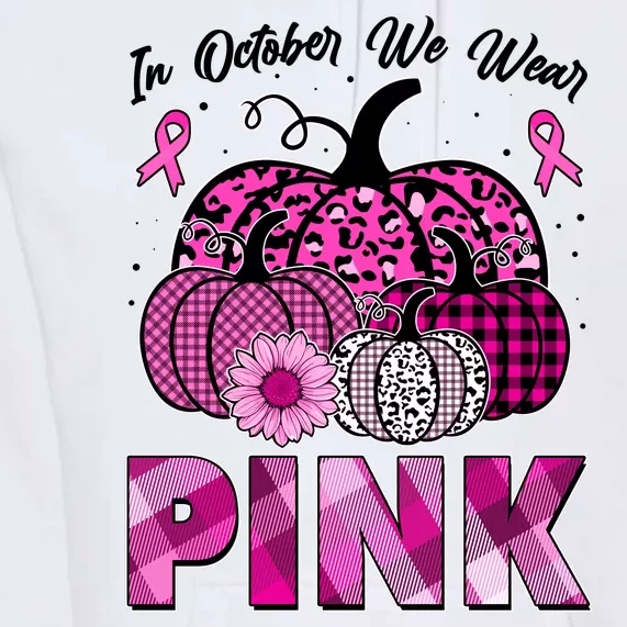 Breast Cancer Awareness In October We Wear Pink Pink Pumpkins Premium Hoodie