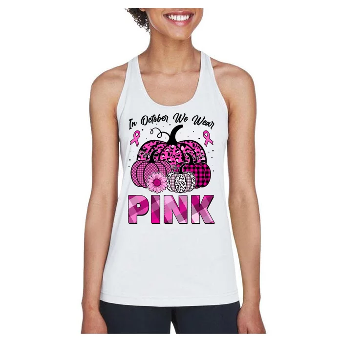 Breast Cancer Awareness In October We Wear Pink Pink Pumpkins Women's Racerback Tank