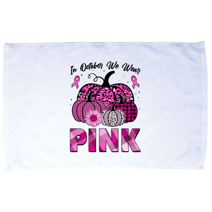 Breast Cancer Awareness In October We Wear Pink Pink Pumpkins Microfiber Hand Towel