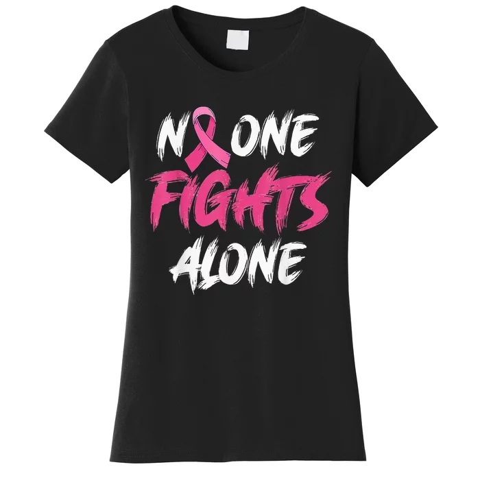 Breast Cancer Awareness Pink Ribbon No One Fight Alone Women's T-Shirt