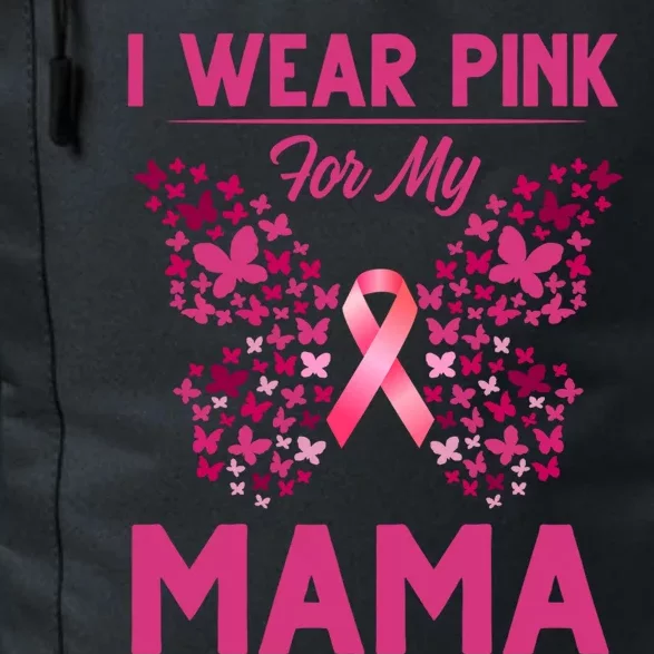 Breast Cancer Awareness I Wear Pink For My Mama Great Gift Daily Commute Backpack