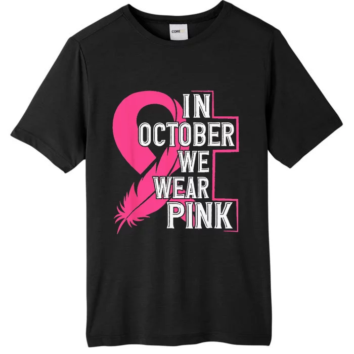 Breast Cancer Awareness In Oct We Wear Pink Ribbon ChromaSoft Performance T-Shirt