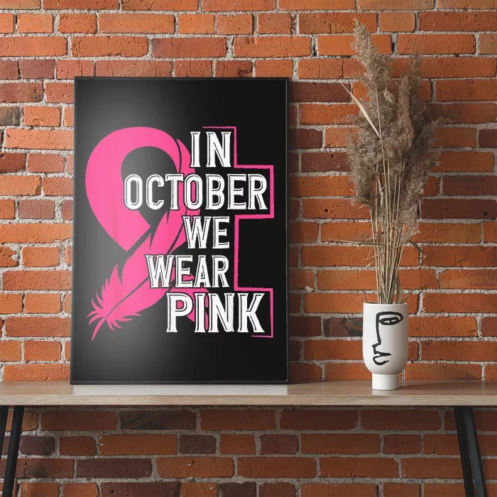 Breast Cancer Awareness In Oct We Wear Pink Ribbon Poster