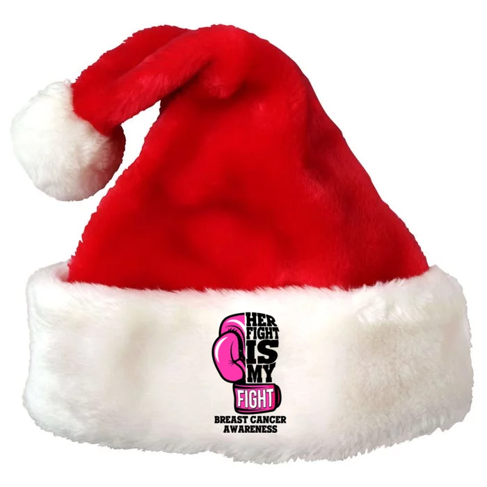 Breast Cancer Awareness Her Fight Is My Fight Boxing Glove Premium Christmas Santa Hat