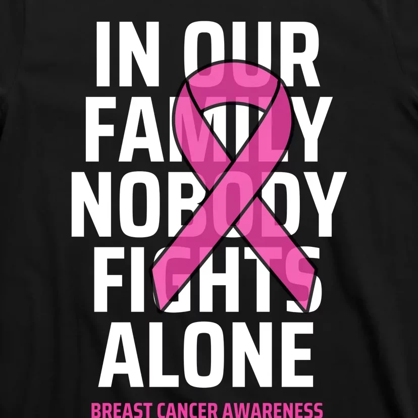 Breast Cancer Awareness Nobody Fights Alone Breast Cancer T-Shirt