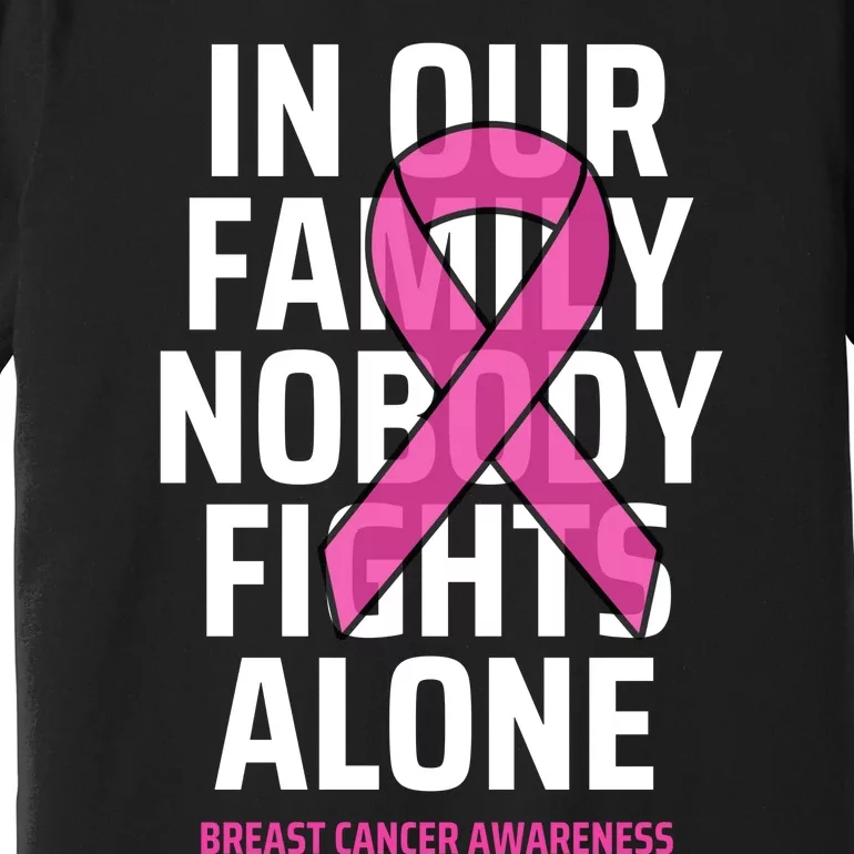 Breast Cancer Awareness Nobody Fights Alone Breast Cancer Premium T-Shirt