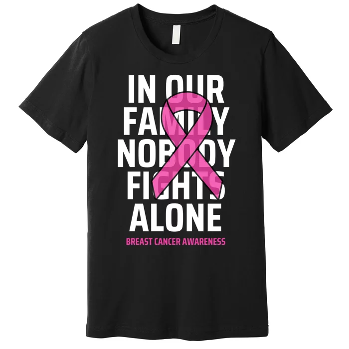 Breast Cancer Awareness Nobody Fights Alone Breast Cancer Premium T-Shirt