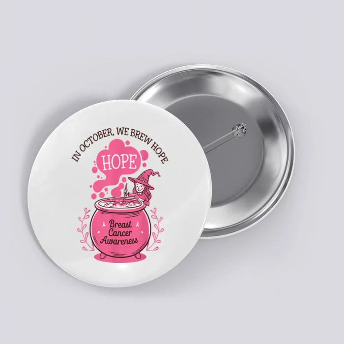 Breast Cancer Awareness In October We Brew Hope Retro Witch Gift Button