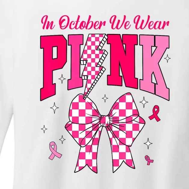 Breast Cancer Awareness In October We Wear Pin.K Ribbon Bow Gift Womens CVC Long Sleeve Shirt