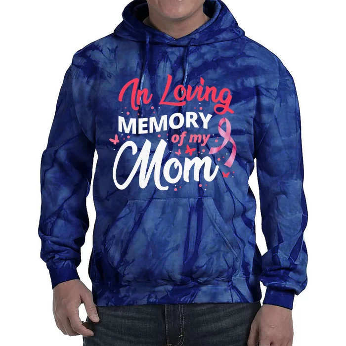 Breast Cancer Awareness In Loving Memory Of My Mom Tie Dye Hoodie