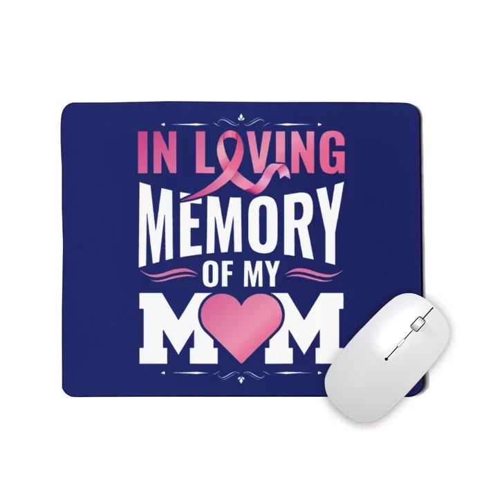 Breast Cancer Awareness In Loving Memory Of My Mom Mousepad