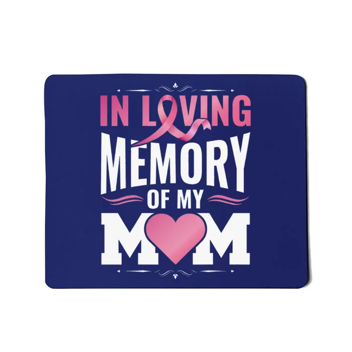 Breast Cancer Awareness In Loving Memory Of My Mom Mousepad