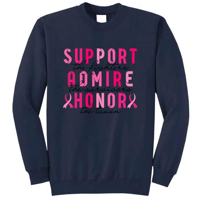 Breast Cancer Awareness Support Admire Honor Pink Ribbon Gift Tall Sweatshirt