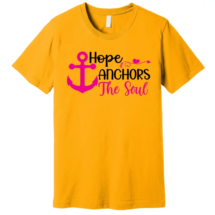 Breast Cancer Awareness Hope Anchors The Soul Premium T-Shirt