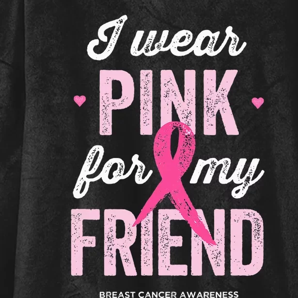 Breast Cancer Awareness s I Wear Pink for My Friend Hooded Wearable Blanket