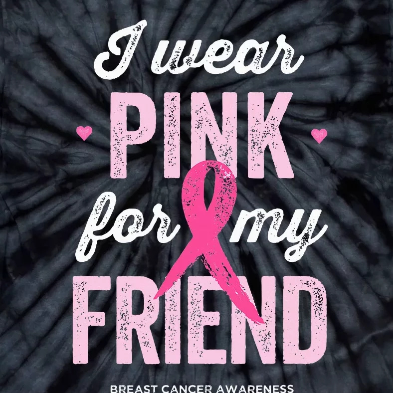 Breast Cancer Awareness s I Wear Pink for My Friend Tie-Dye T-Shirt