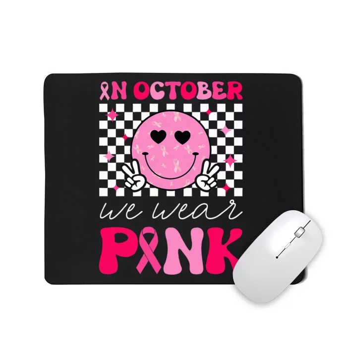 Breast Cancer Awareness In October We Wear Pink Mousepad