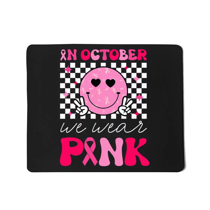 Breast Cancer Awareness In October We Wear Pink Mousepad