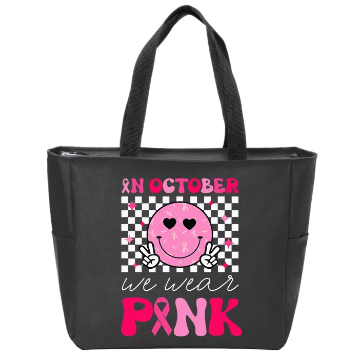 Breast Cancer Awareness In October We Wear Pink Zip Tote Bag