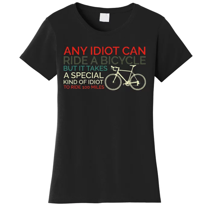 Bike Cyclist Any Idiot Can Ride A Bicycle Funny Women's T-Shirt