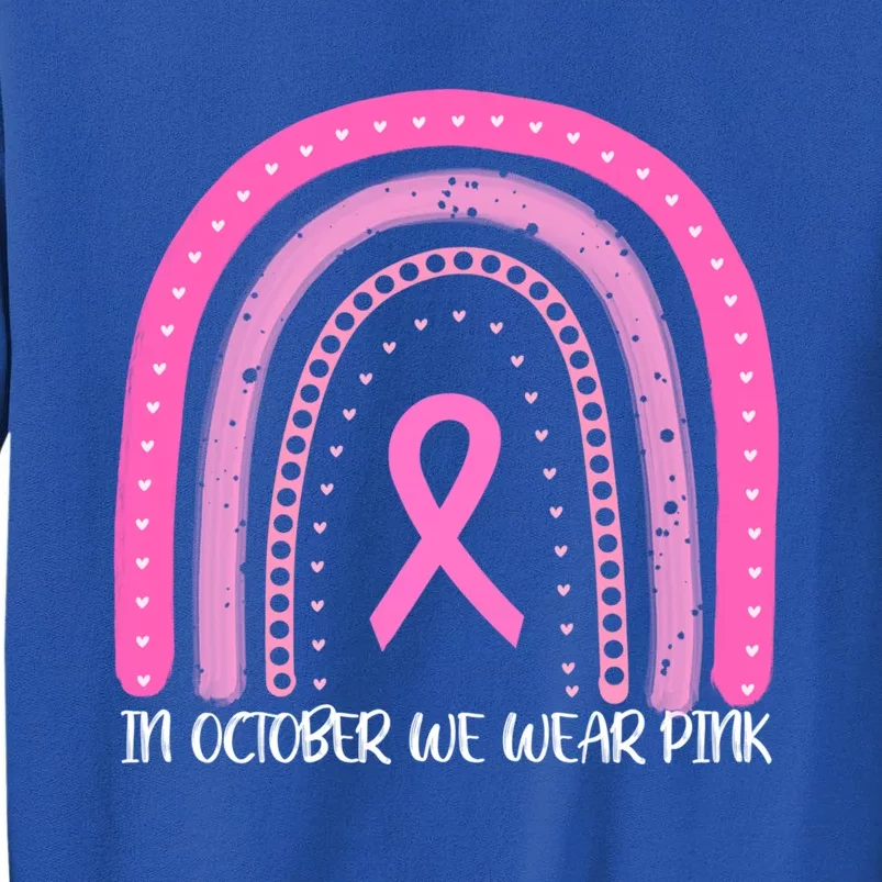 Breast Cancer Awareness Rainbow In October We Wear Pink Funny Gift Tall Sweatshirt