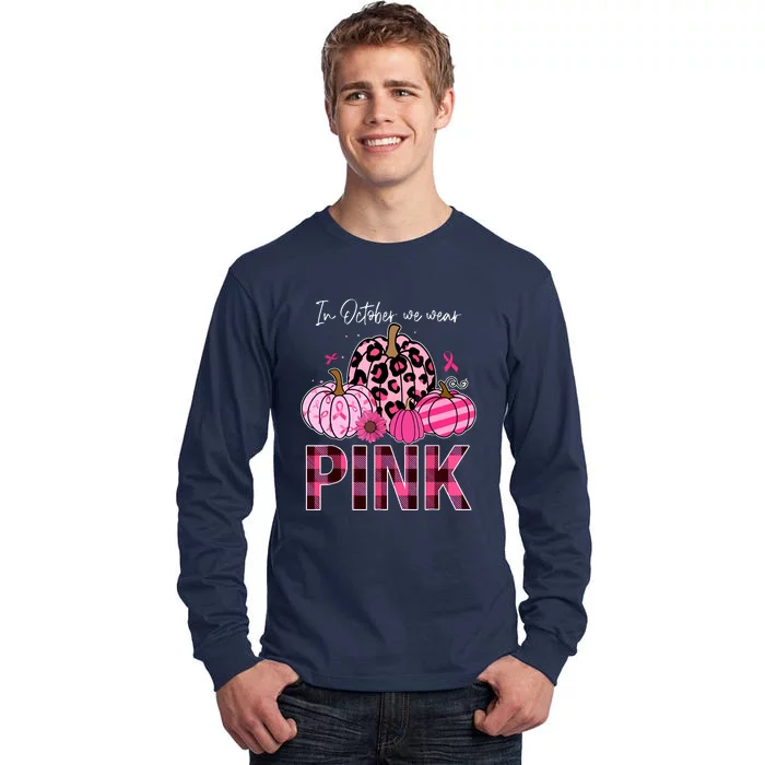 Breast Cancer Awareness In October We Wear Pink Pumpkin Gift Tall Long Sleeve T-Shirt