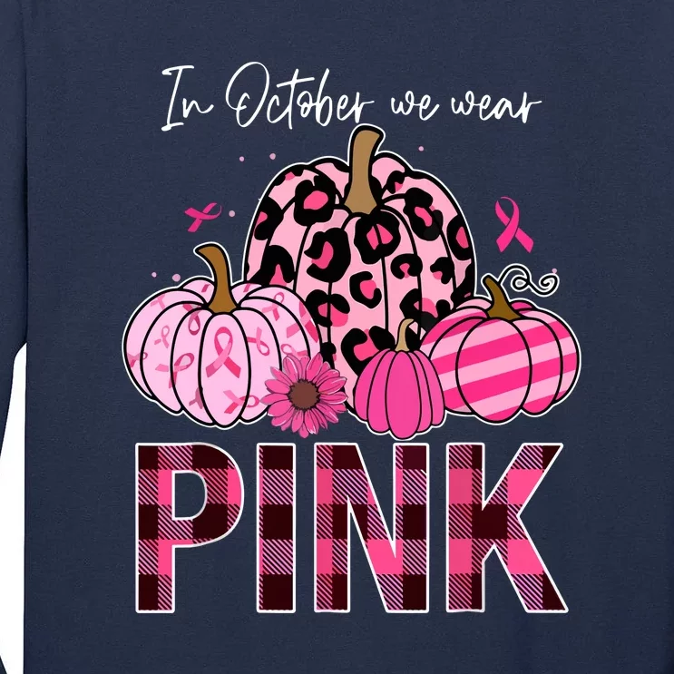 Breast Cancer Awareness In October We Wear Pink Pumpkin Gift Tall Long Sleeve T-Shirt