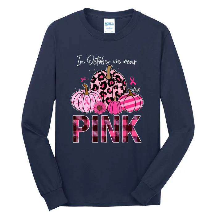 Breast Cancer Awareness In October We Wear Pink Pumpkin Gift Tall Long Sleeve T-Shirt