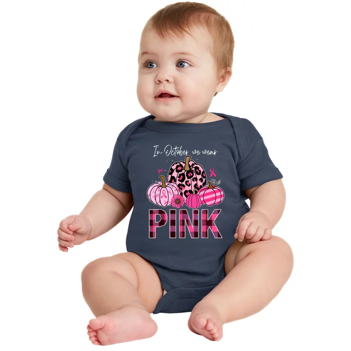 Breast Cancer Awareness In October We Wear Pink Pumpkin Gift Baby Bodysuit