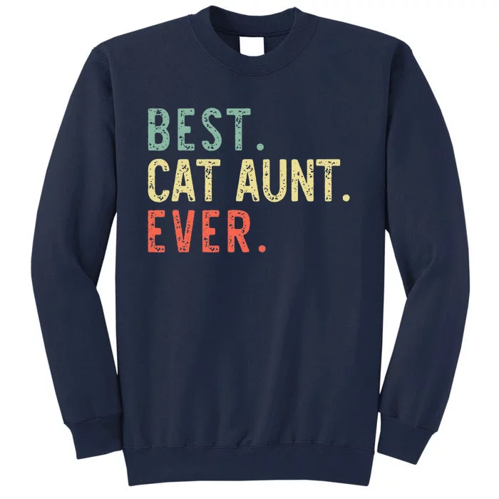 Best Cat Aunt Ever Cool Funny Retro Vintage Tall Sweatshirt