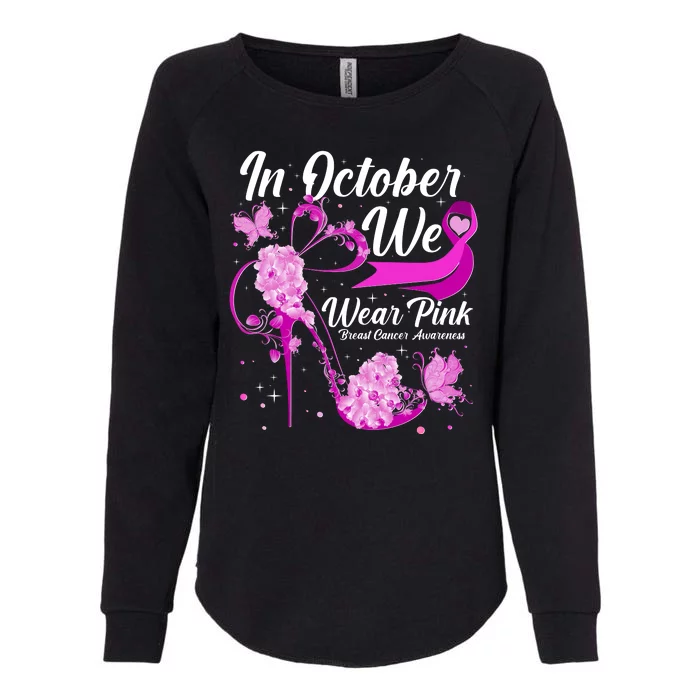 Breast Cancer Awareness In October We Wear Pink Flower High Heels Womens California Wash Sweatshirt