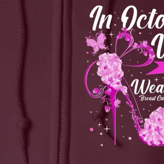 Breast Cancer Awareness In October We Wear Pink Flower High Heels Full Zip Hoodie