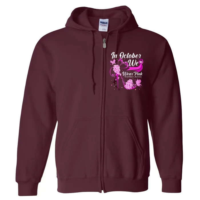 Breast Cancer Awareness In October We Wear Pink Flower High Heels Full Zip Hoodie