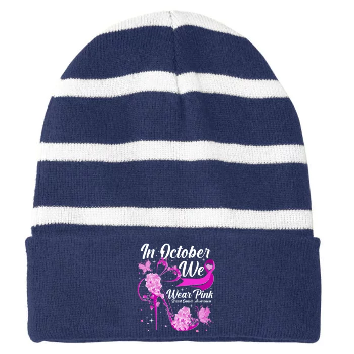 Breast Cancer Awareness In October We Wear Pink Flower High Heels Striped Beanie with Solid Band