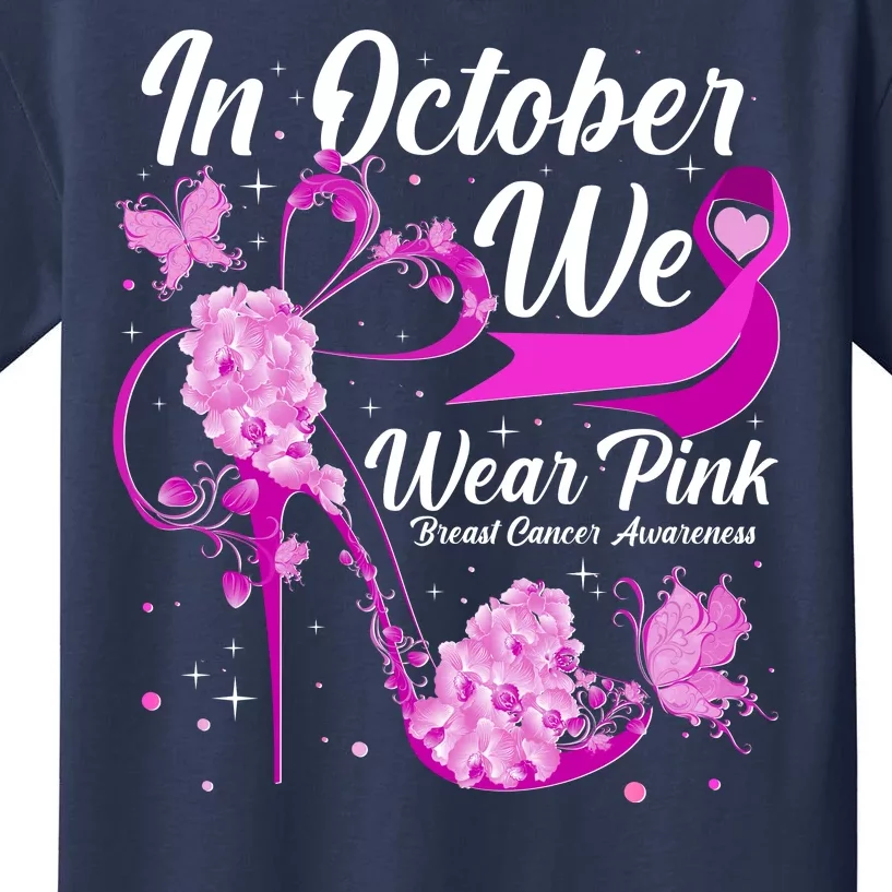 Breast Cancer Awareness In October We Wear Pink Flower High Heels Kids T-Shirt