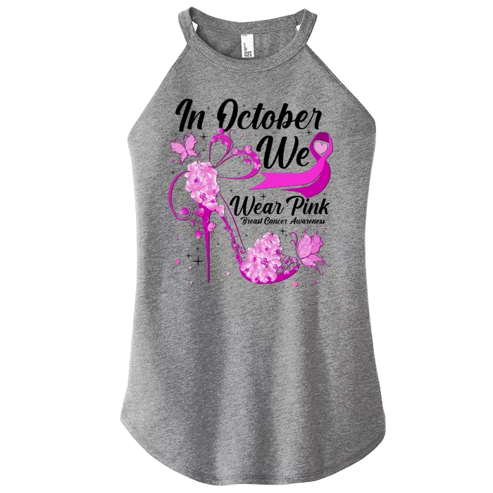 Breast Cancer Awareness In October We Wear Pink Flower High Heels Women’s Perfect Tri Rocker Tank