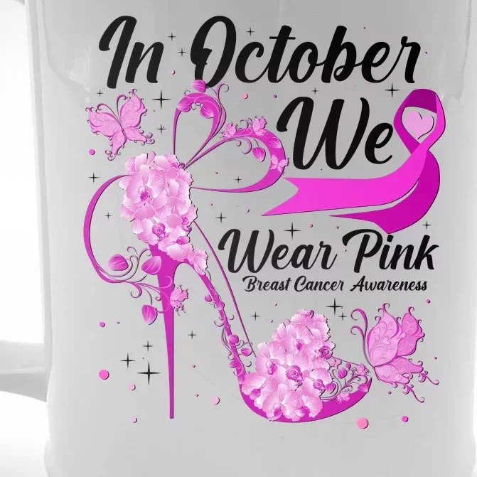 Breast Cancer Awareness In October We Wear Pink Flower High Heels Front & Back Beer Stein