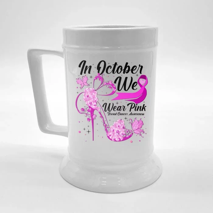 Breast Cancer Awareness In October We Wear Pink Flower High Heels Front & Back Beer Stein