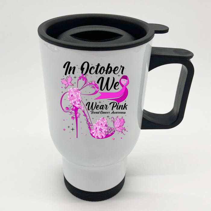 Breast Cancer Awareness In October We Wear Pink Flower High Heels Front & Back Stainless Steel Travel Mug