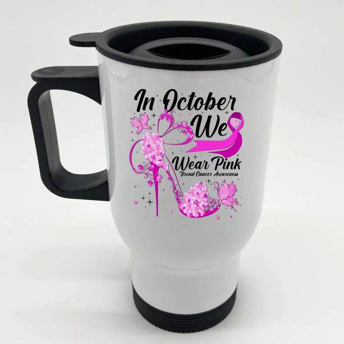 Breast Cancer Awareness In October We Wear Pink Flower High Heels Front & Back Stainless Steel Travel Mug